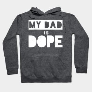 My Dad is Dope Hoodie